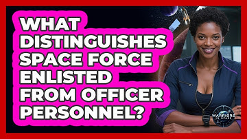 What Distinguishes Space Force Enlisted From Officer Personnel?