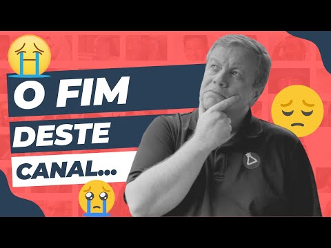 O Fim deste Canal 😭