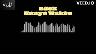 Download Lagu Ndok - Hanya Waktu MP3