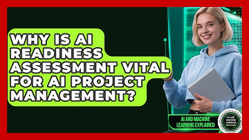 Why Is AI Readiness Assessment Vital For AI Project Management? - AI and Machine Learning Explained