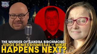 Sandra Birchmore Case: Judge Denies Dismissal — What Happens Next