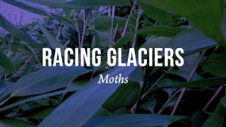 Video-Miniaturansicht von „Racing Glaciers - Moths“