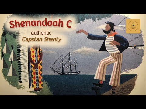 Shenandoah C - Capstan Shanty