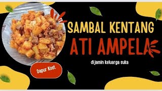 SAMBAL GORENG KENTANG ATI AMPELA,NIKMAT FAVORIT KELUARGA