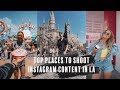 TOP PLACES TO SHOOT INSTAGRAM CONTENT IN LA