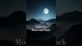 Nightcore- Moon and Back