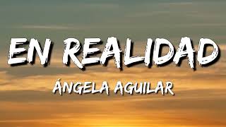 Ángela Aguilar - En Realidad (Letra\Lyrics)