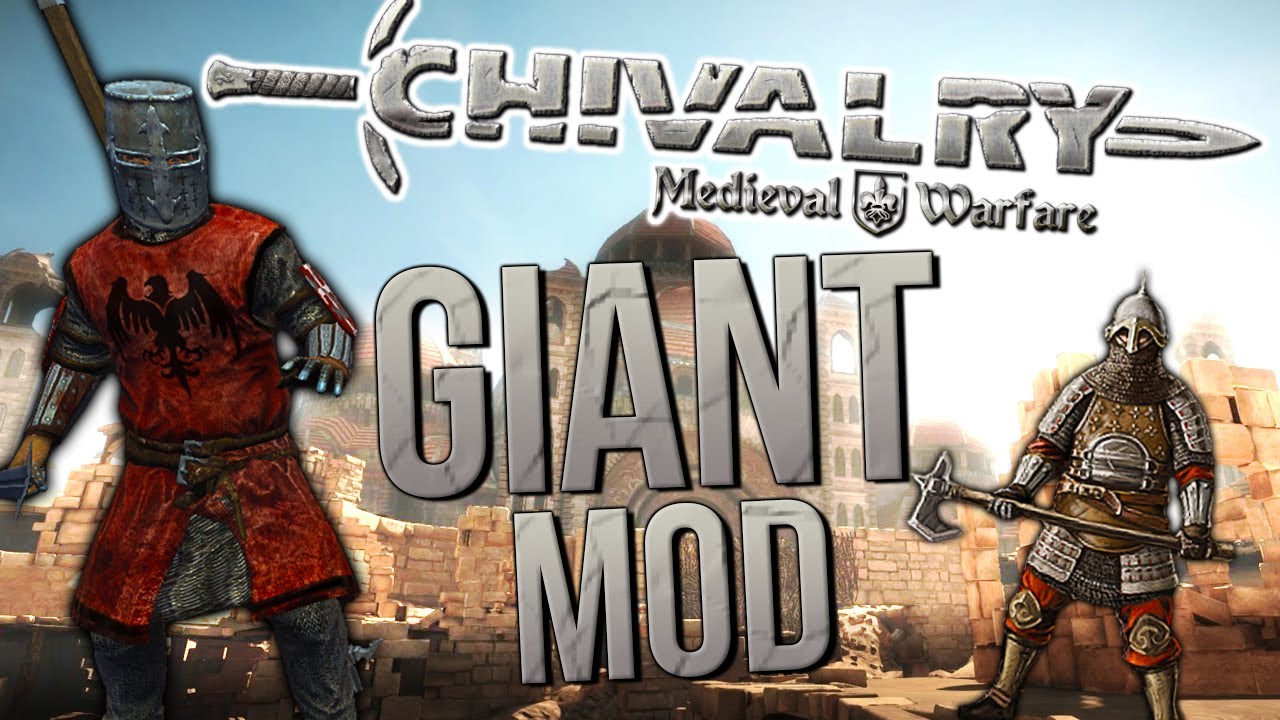 Chivalry: Medieval Warfare | Giant mod! w/ Itchy & Dub_R - YouTube