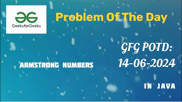 Armstrong Numbers | GFG POTD | 14-june-24 | 14-06-24