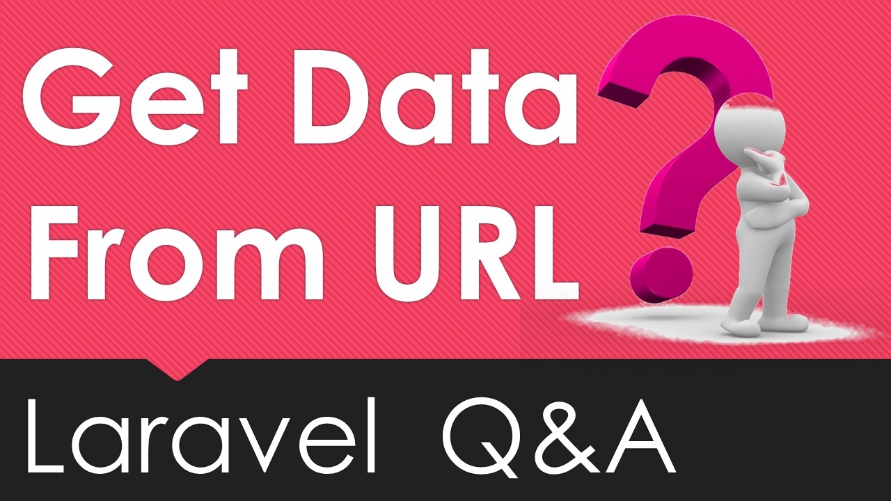 Get data c. URL Laravel. Get data.