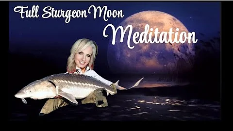 Full Sturgeon Moon Meditation with Angela 🌕 August 9, 2025 