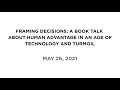 Framing Decisions: A Book Talk About Human Advantage in an Age of Technology and Turmoil
