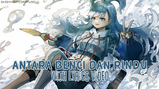 Nightcore - Antara Benci Dan Rindu [Lyrics]