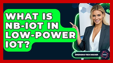 What Is NB-IoT In Low-power IoT? - Emerging Tech Insider