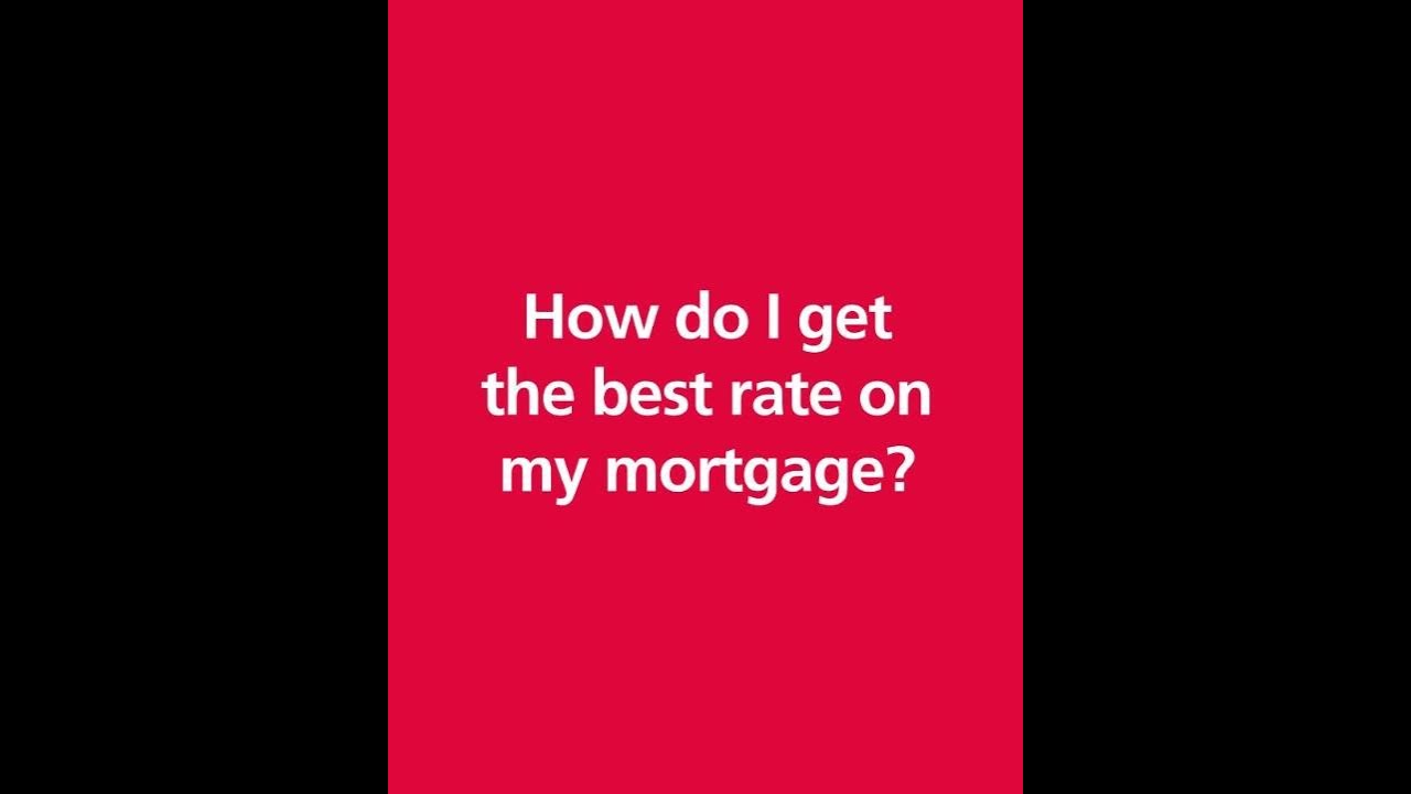 how-do-i-get-the-best-mortgage-rate-youtube