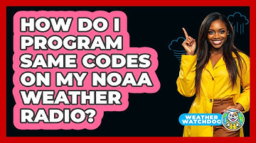 How Do I Program SAME Codes On My NOAA Weather Radio? - Weather Watchdog