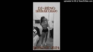Download Lagu Dj-Réno Shúkár Chajo Mashup 2024 MP3