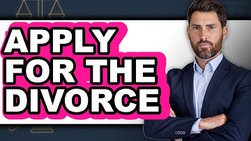 How To Apply For Divorce - Step By Step