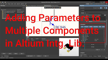 Altium Design. Tutorial 14: How to add Parameters to Multiple Components in AD21 Integrated Library.