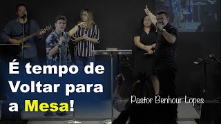 Pastor Benhour Lopes   Tempo De Voltar Para A Mesa
