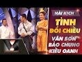 VAN SON 😊 Live Show Saigon Việt Nam | Hài kịch TÌNH ĐỔI CHIỀU |  Vân Sơn - Bảo Chung - Kiều Oanh