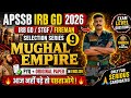 APSSB IRB GD 2026 | Mughal Empire 🔥 PYQ + Original Paper | Selection Series 9 | Exam Level Questions
