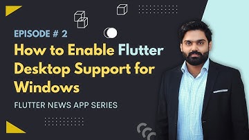 How to enable Flutter Windows Desktop Support | Flutter News App Series EP2