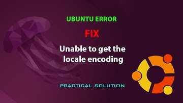 UBUNTU FIX: Unable to get the locale encoding