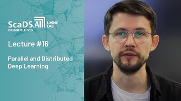 Lecture: #16 Parallel and Distributed Deep Learning - ScaDS.AI Dresden/Leipzig