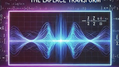Automatic Control Systems:  5 - The Laplace Transform