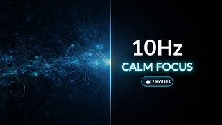 10Hz Alpha Waves — Calm Focus for Studying &amp; Reading (2 Hours)