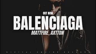MATTFIRE & AXTTON - BALENCIAGA [OUT NOW]