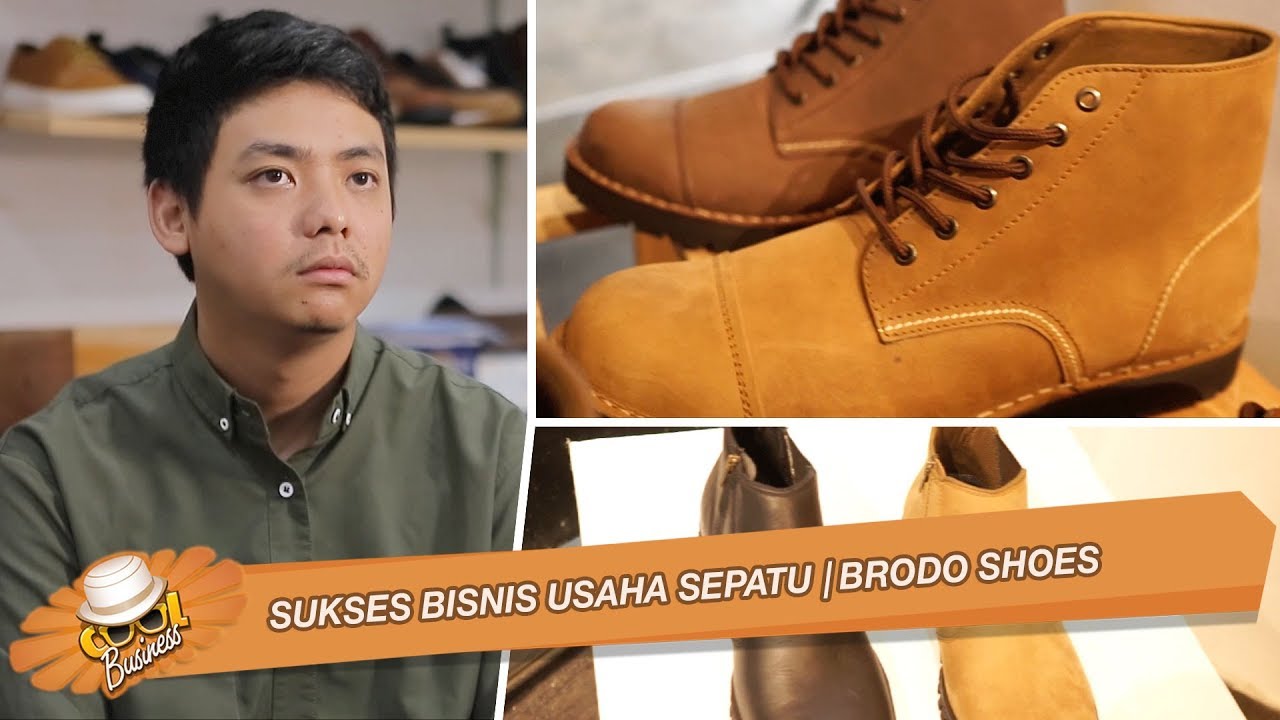 Sukses Bisnis Usaha Sepatu  BRODO SHOES YouTube