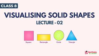 Visualising Solid Shapes L2 | NCERT Class 8 Maths