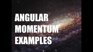 Chapter 10: Angular Momentum Examples