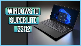 Windows 10 22h2 Super Lite | Leve E Atualizada Para Pc Fraco E Notebooks Antigos Em 2024