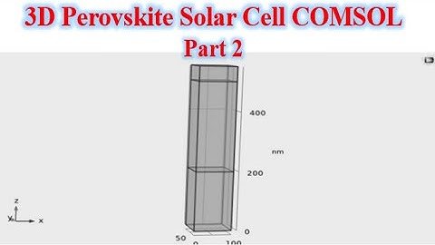 Simulation of 3D Perovskite solar cells with COMSOL Part 2