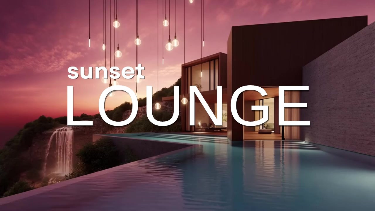 Sunset Luxury Chillout • Lounge Music for Relax & Unwind Ocean View ...