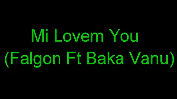 Mi Lovem You - Falgon Ft Baka Vanu (2018 Official Audio)