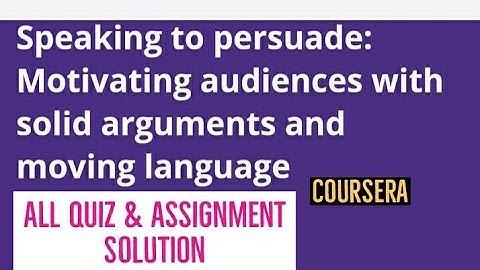 Speaking to persuade Motivating audiences with solid arguments and moving language quiz answer