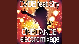 One Dance (Electro Mixage) (feat. Shy) - Cvdb
