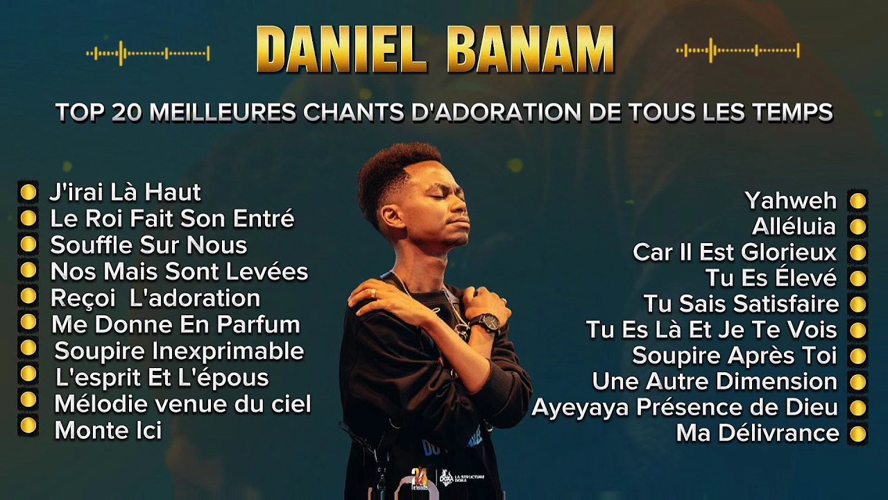 Daniel Banam - Top 20 Des Meilleurs Chants D'adoration Pour 2026