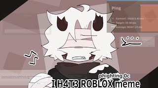 I H3T4 ROBLOX meme || phighting 0c▪︎knives▪︎
