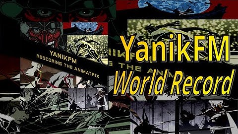 YanikFM - World Record [rescoring the animatrix / music only]