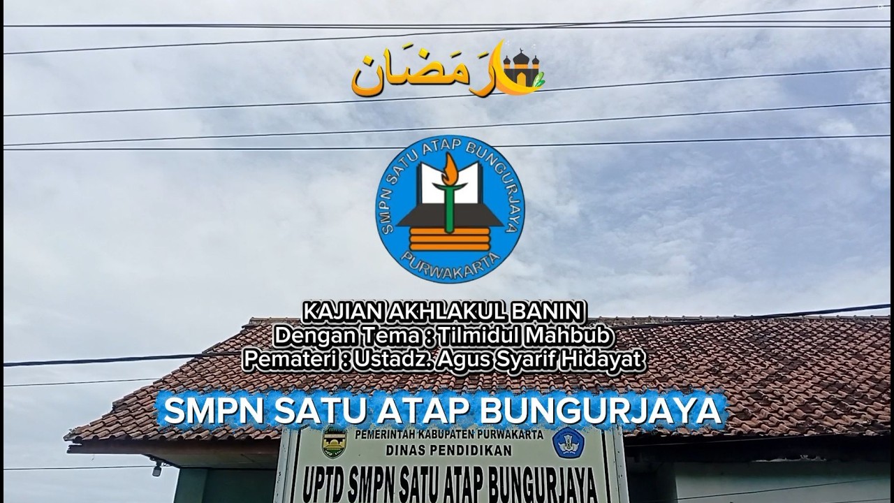 Hari ke-7 KAJIAN AKHLAKUL BANIN - AGUS SYARIF HIDAYAT SMPN SATU ATAP BUNGURJAYA