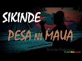 SIKINDE - PESA NI MAUA