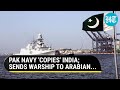 India, Pak Battle Common Enemy In Arabian Sea | Warships Deployed Amid Attacks By Houthis, Pirates