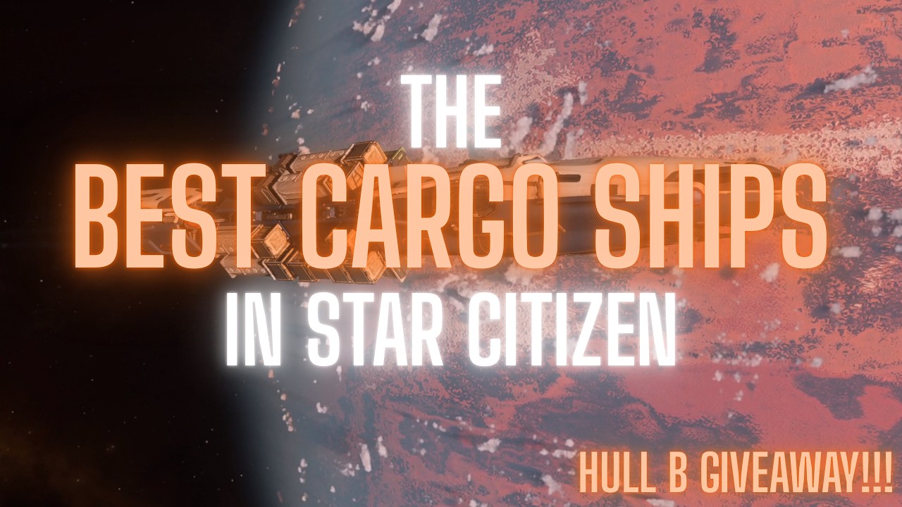The Best Cargo Haulers in Star Citizen - Hull B Giveaway!!! - YouTube