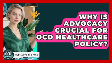 Why Is Advocacy Crucial For OCD Healthcare Policy? - OCD Support Space