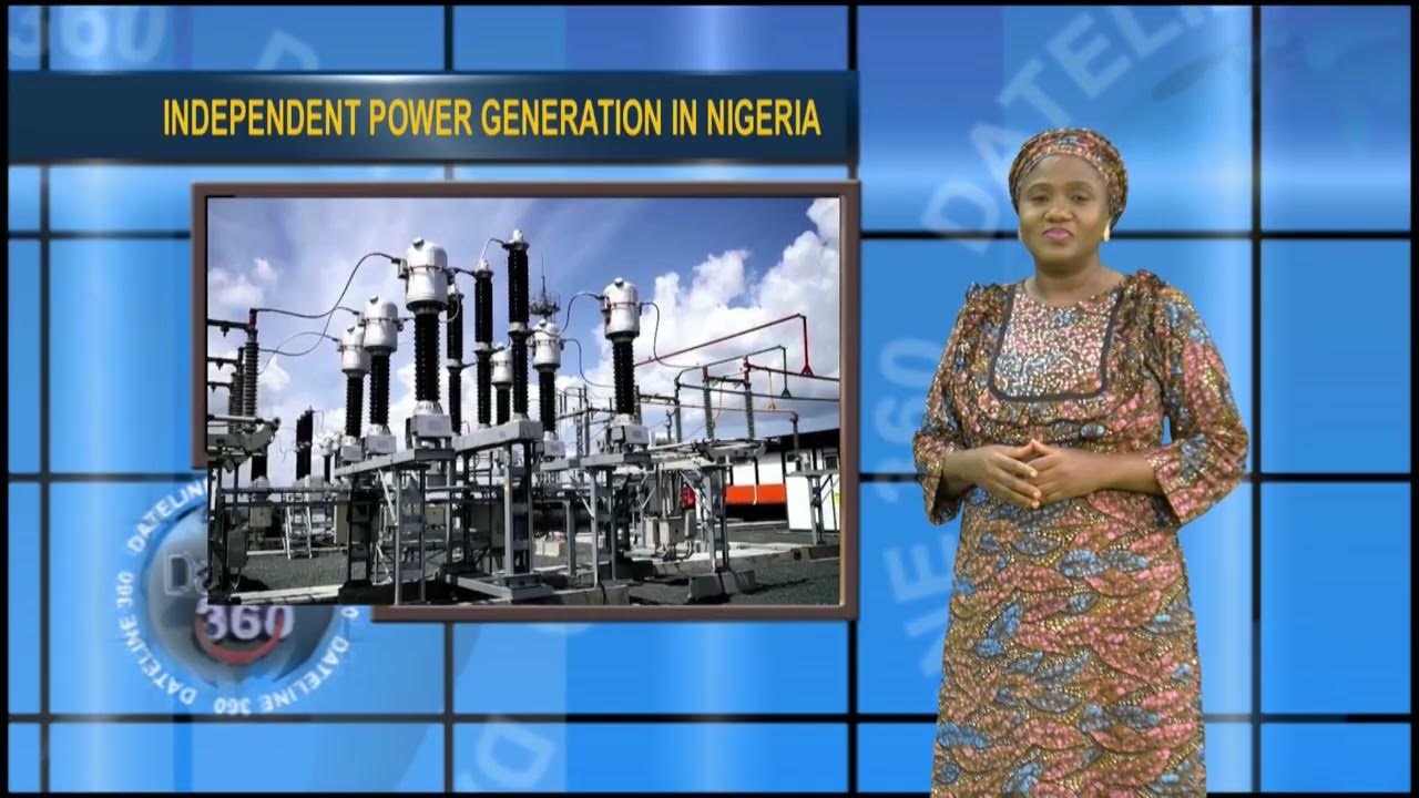 DATELINE 360 ON INDEPENDENT POWER GENERATION IN NIGERIA | 7th May 2024 | NTA